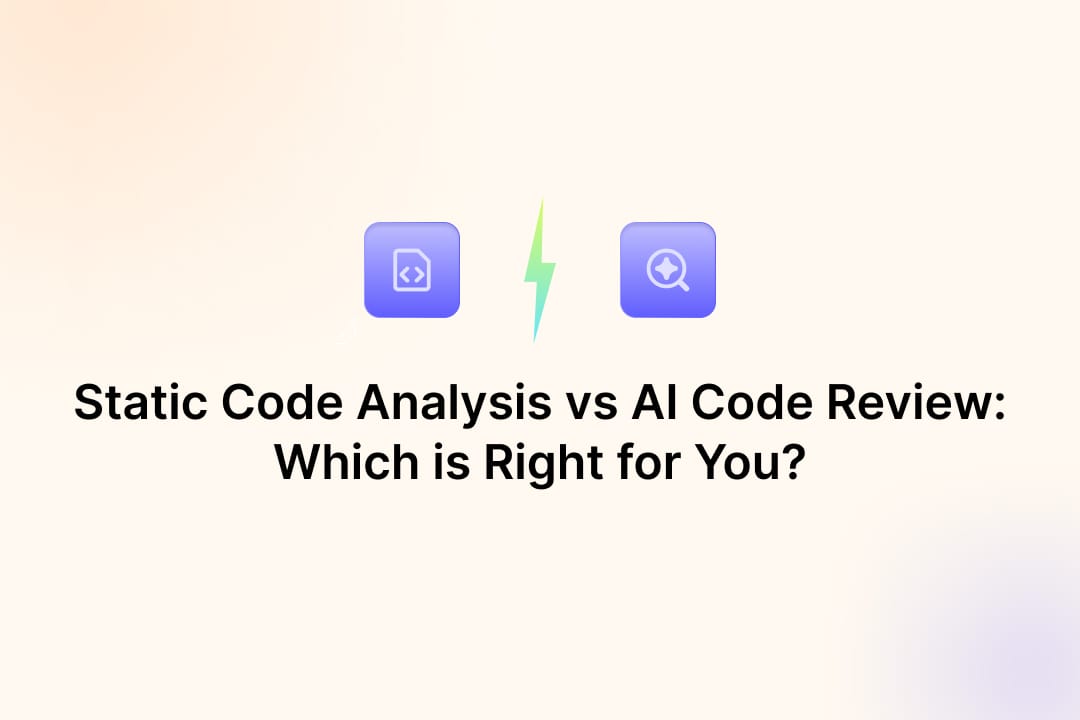 Static Code Analysis vs AI Code Review: Which is Right for You?