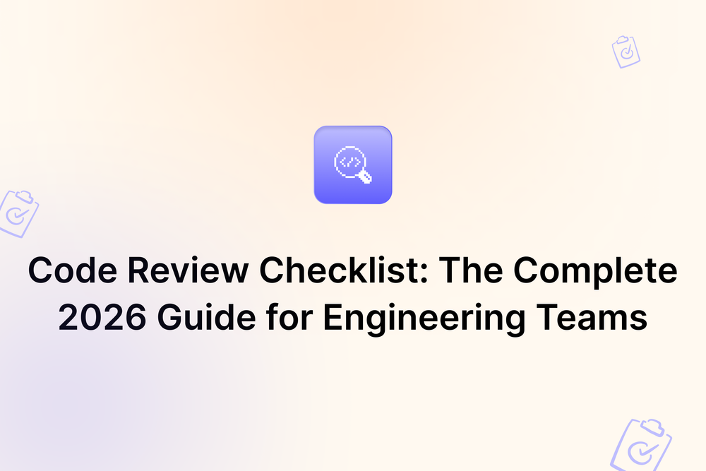 Code Review Checklist: The Complete 2026 Guide for Engineering Teams