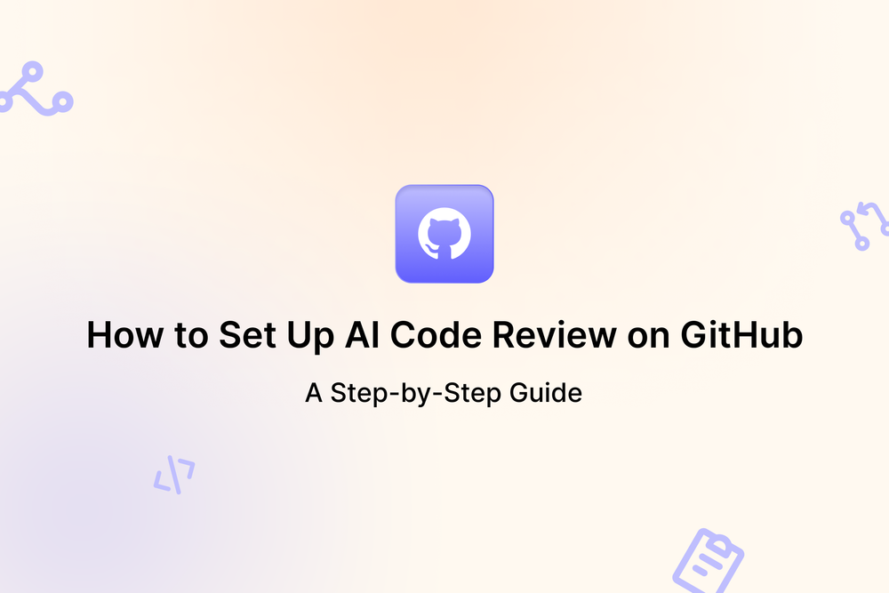 How to Set Up AI Code Review on GitHub: A Step-by-Step Guide