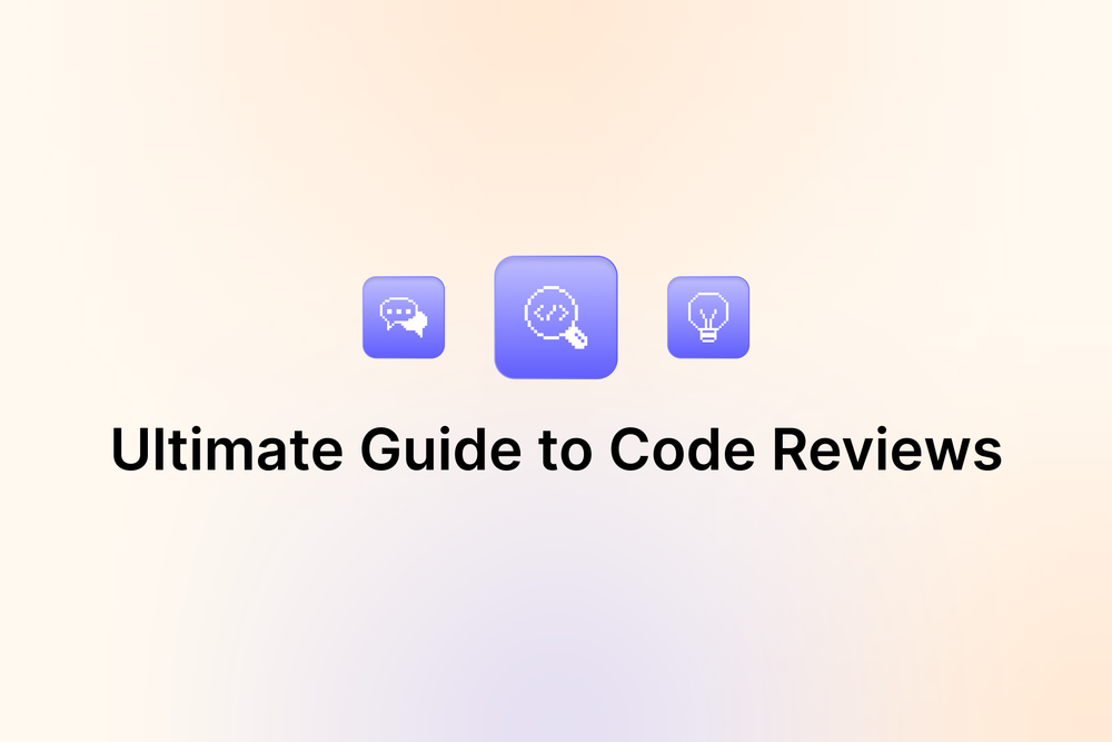 Ultimate Guide to Code Reviews