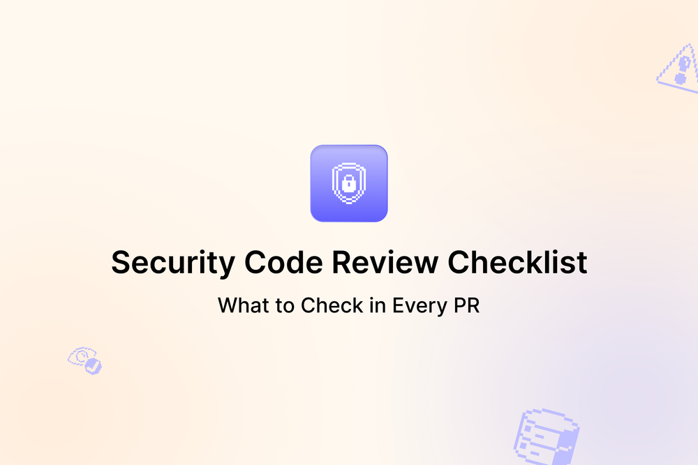 Security Code Review Checklist: What to Check in Every PR